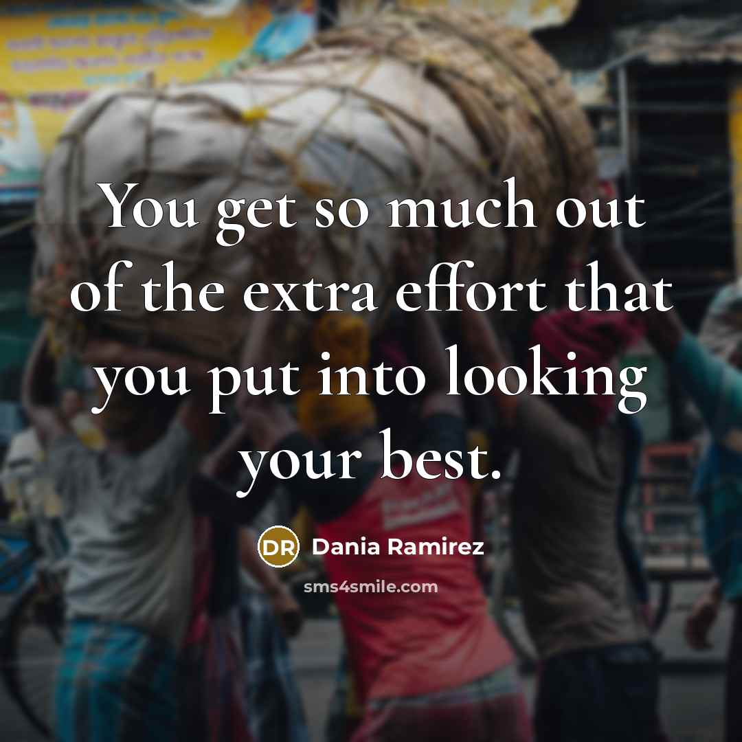 “You get so much out of the extra effort that…” quote by Dania Ramirez