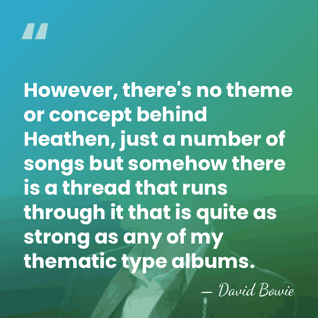 However, there's no theme or concept behind Heathen, just a number of&hellip; - David Bowie