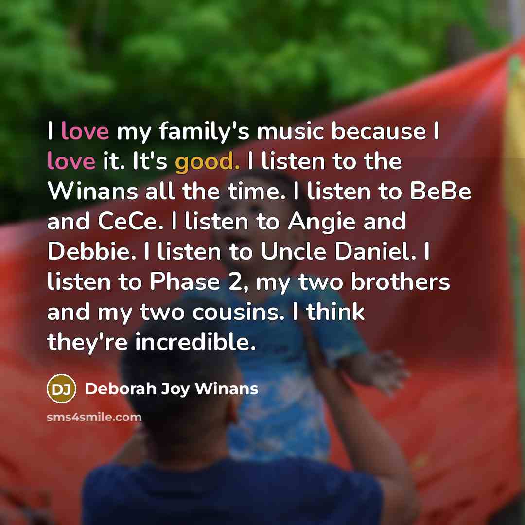 “I love my family's music because I love it. It's…” quote by Deborah Joy Winans