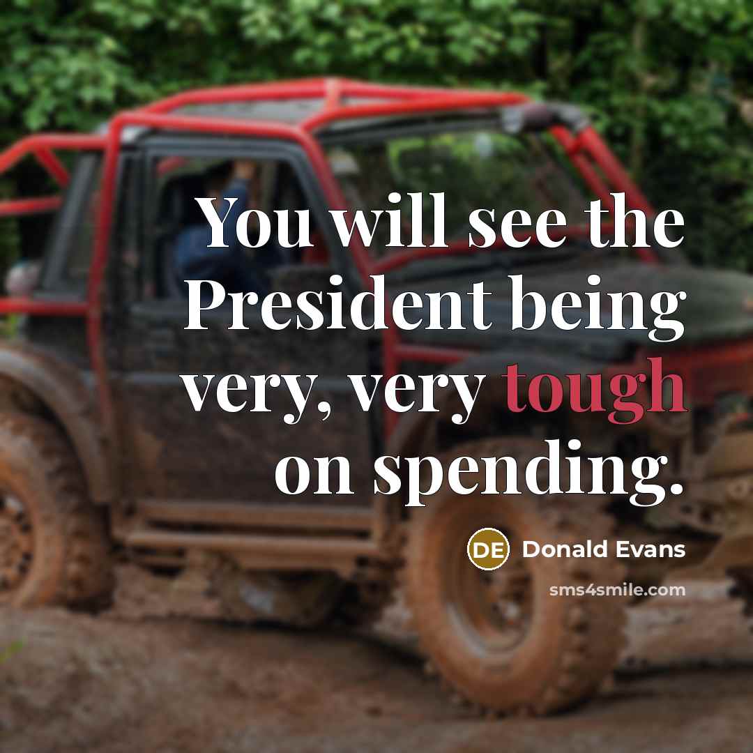 “You will see the President being very, very tough on…” quote by Donald Evans