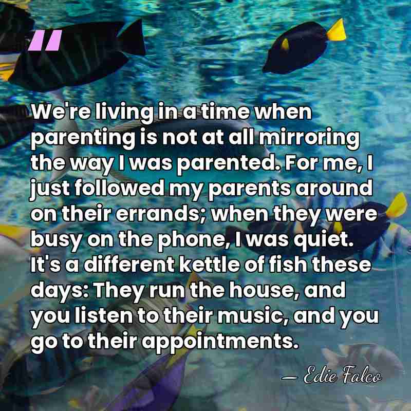 We're living in a time when parenting is not at all mirroring&hellip; - Edie Falco
