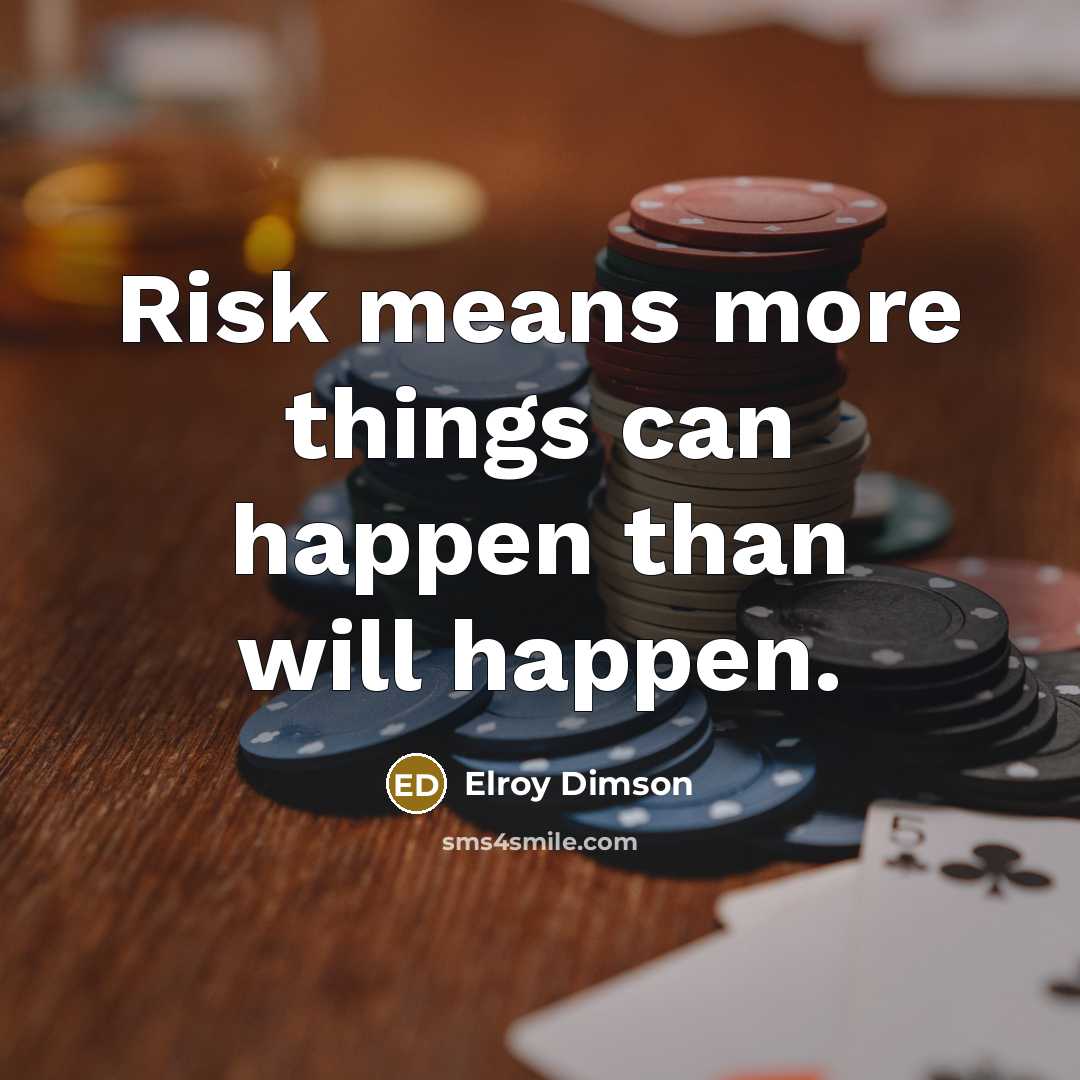 “Risk means more things can happen than will happen.…” quote by Elroy Dimson