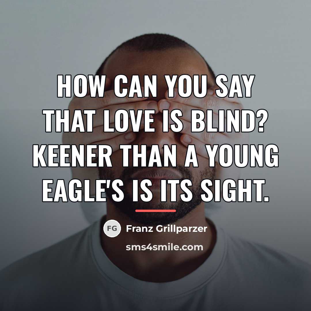 “How can you say that love is blind? Keener than…” quote by Franz Grillparzer