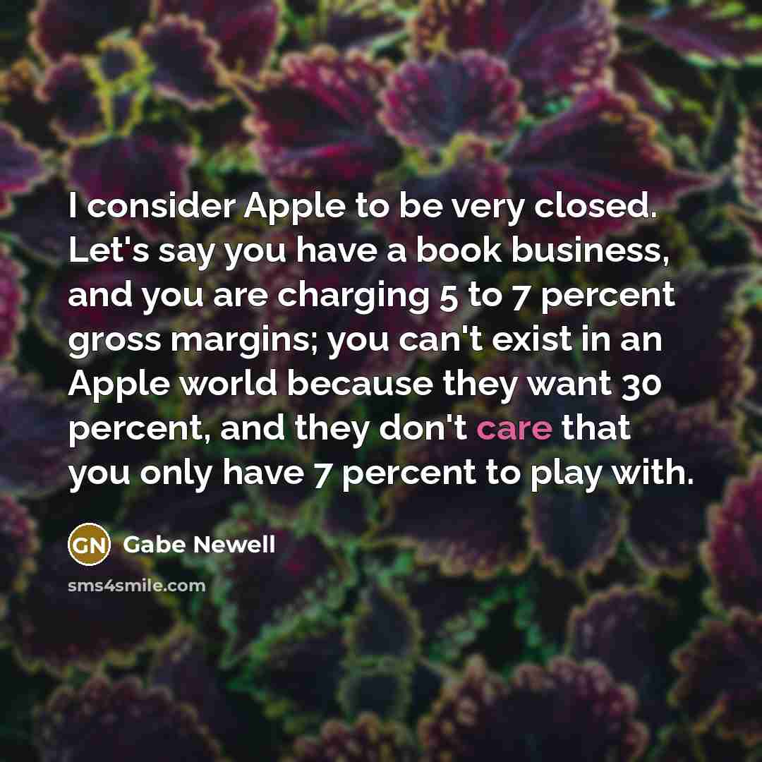 “I consider Apple to be very closed. Let's say you…” quote by Gabe Newell