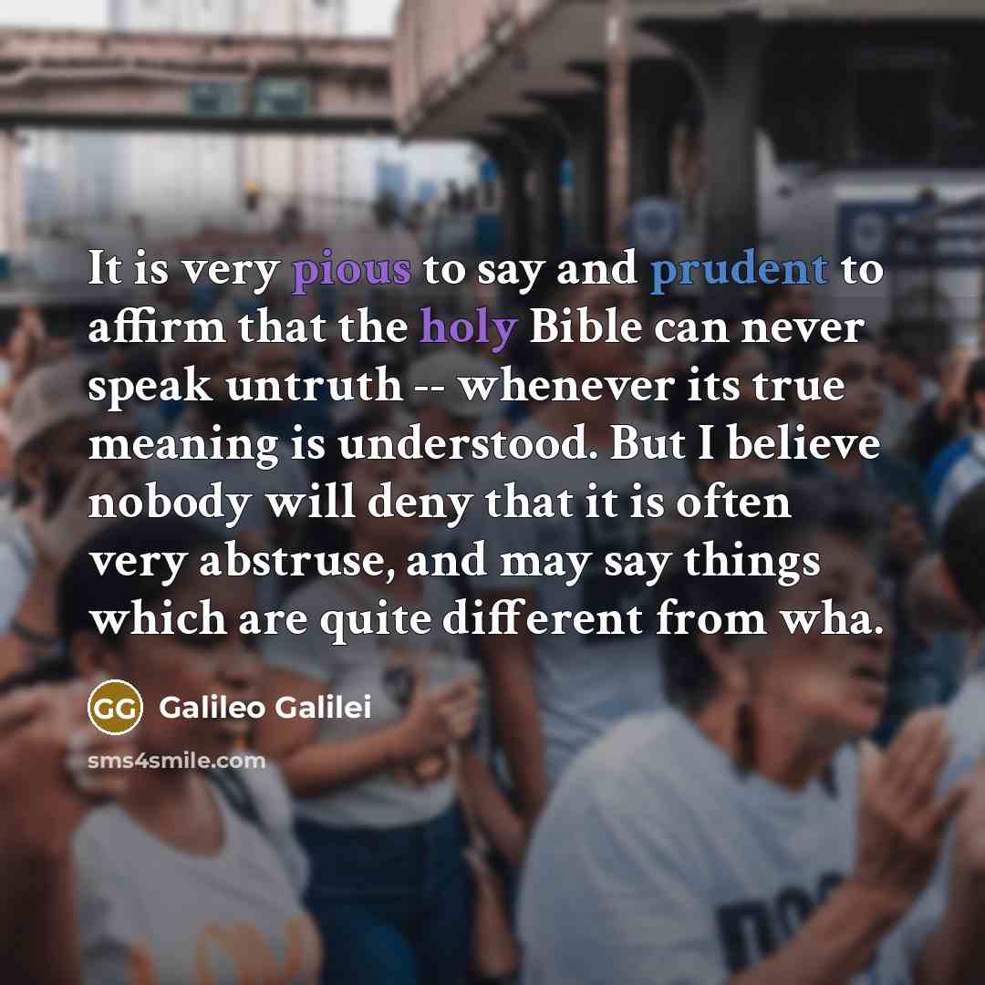 “It is very pious to say and prudent to affirm…” quote by Galileo Galilei