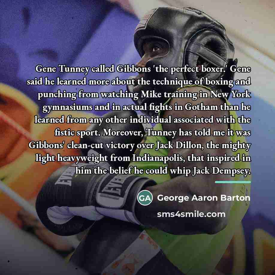 “Gene Tunney called Gibbons 'the perfect boxer.' Gene said he…” quote by George Aaron Barton