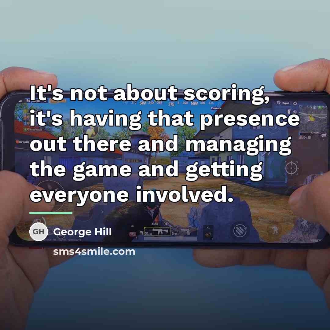 “It's not about scoring, it's having that presence out there…” quote by George Hill