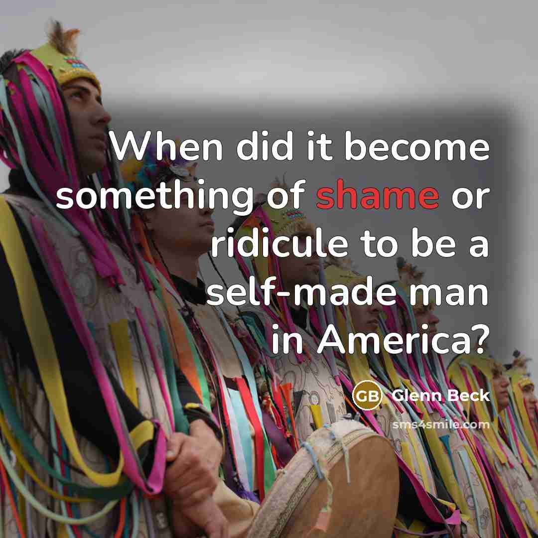 “When did it become something of shame or ridicule to…” quote by Glenn Beck