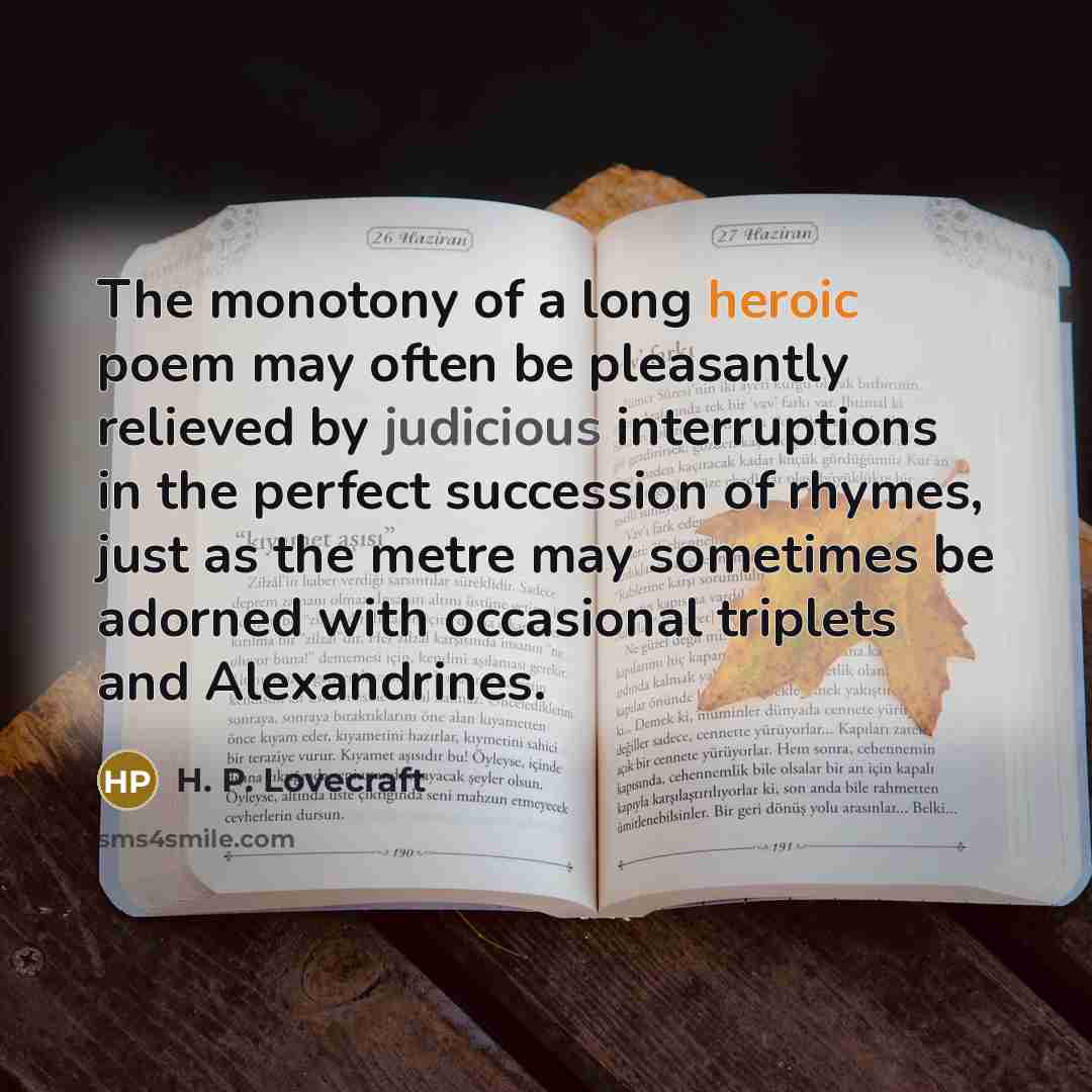 “The monotony of a long heroic poem may often be…” quote by H. P. Lovecraft