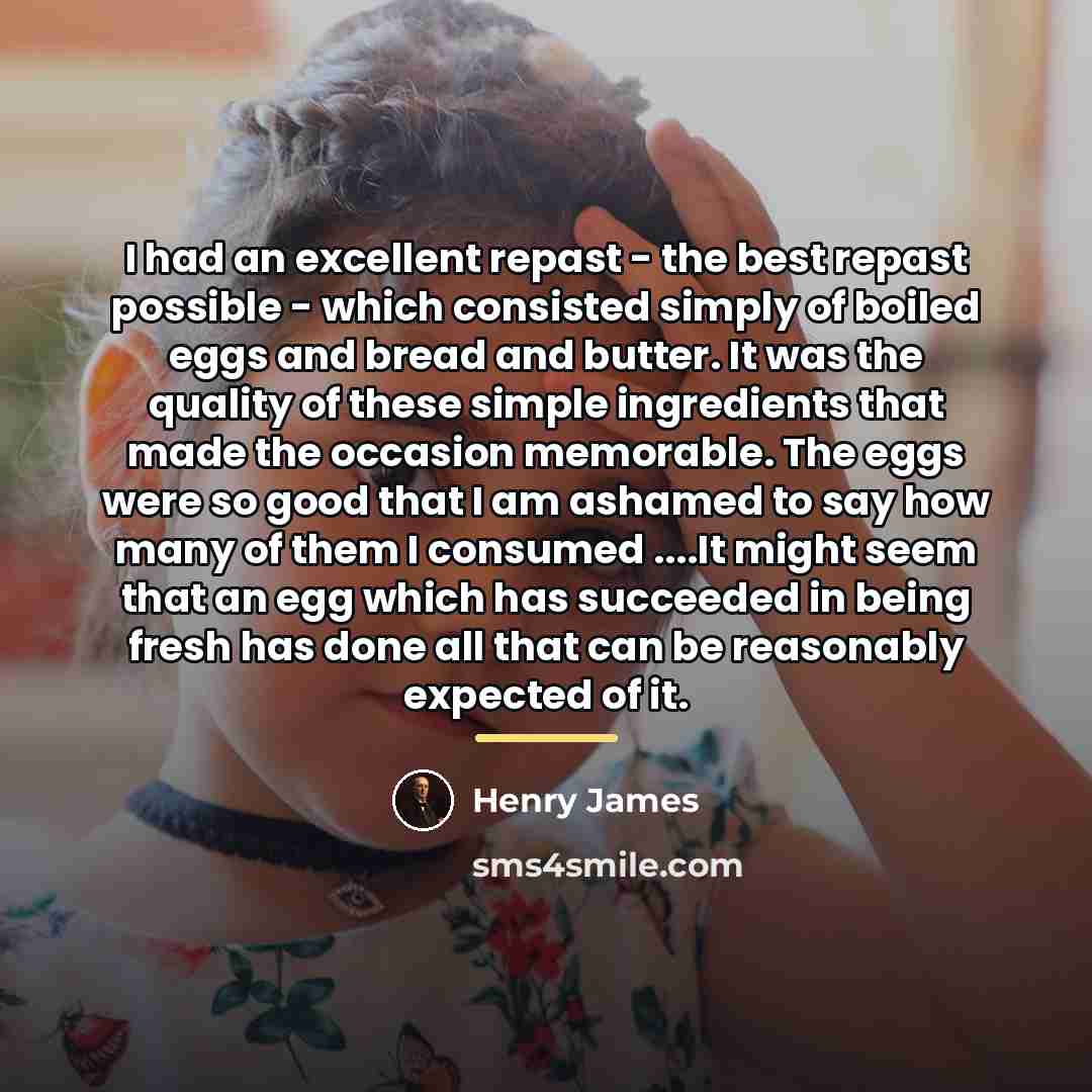 “I had an excellent repast - the best repast possible…” quote by Henry James
