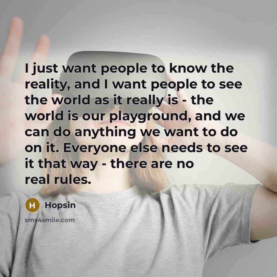 “I just want people to know the reality, and I…” quote by Hopsin