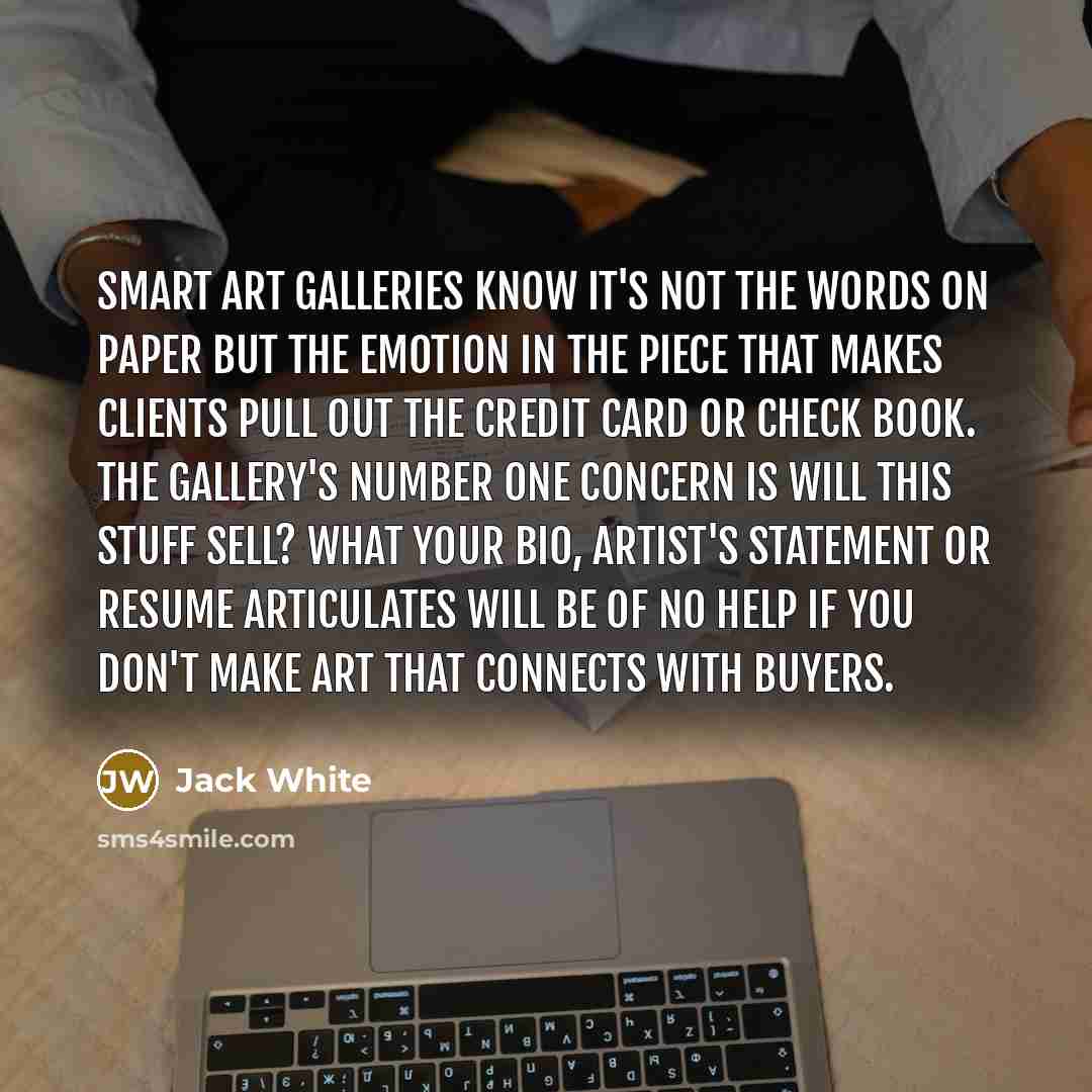 “Smart art galleries know it's not the words on paper…” quote by Jack White