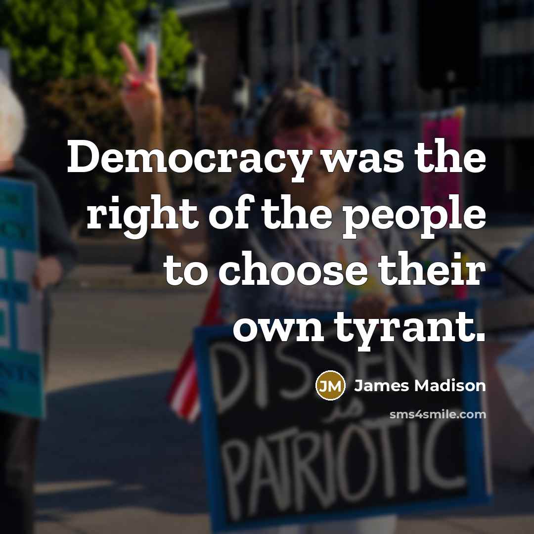 “Democracy was the right of the people to choose their…” quote by James Madison