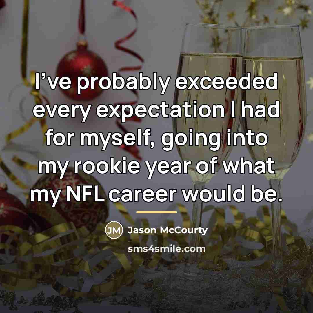 “I've probably exceeded every expectation I had for myself, going…” quote by Jason McCourty