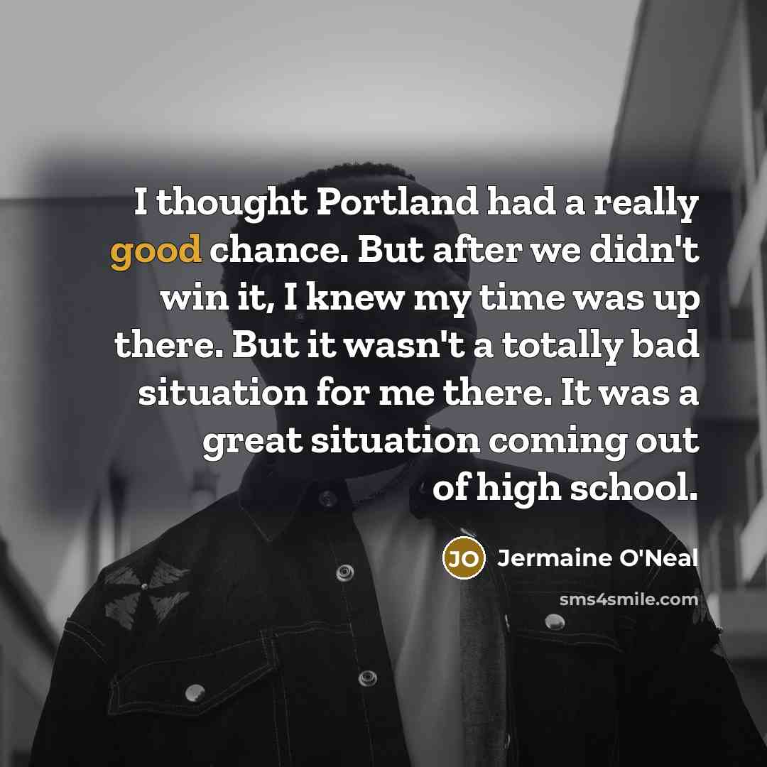 “I thought Portland had a really good chance. But after…” quote by Jermaine O'Neal