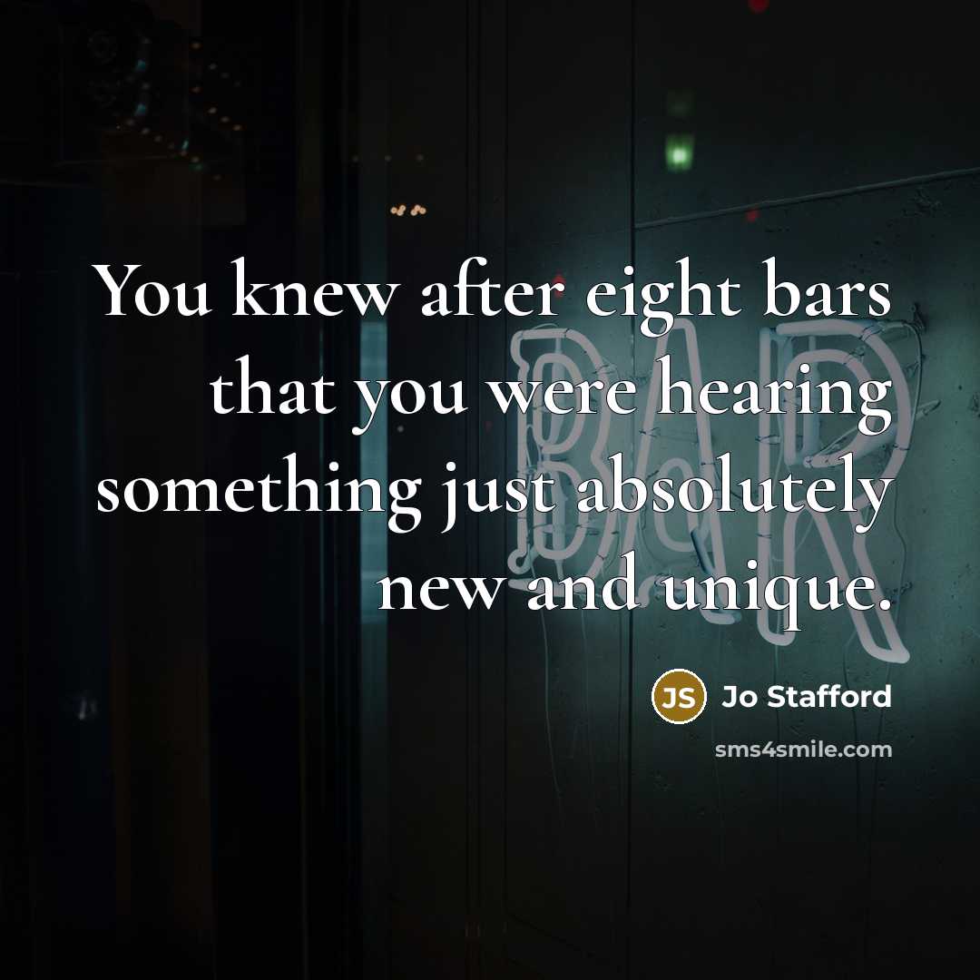 “You knew after eight bars that you were hearing something…” quote by Jo Stafford