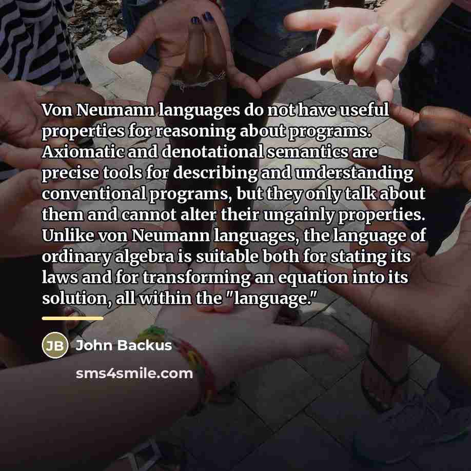 “Von Neumann languages do not have useful properties for reasoning…” quote by John Backus