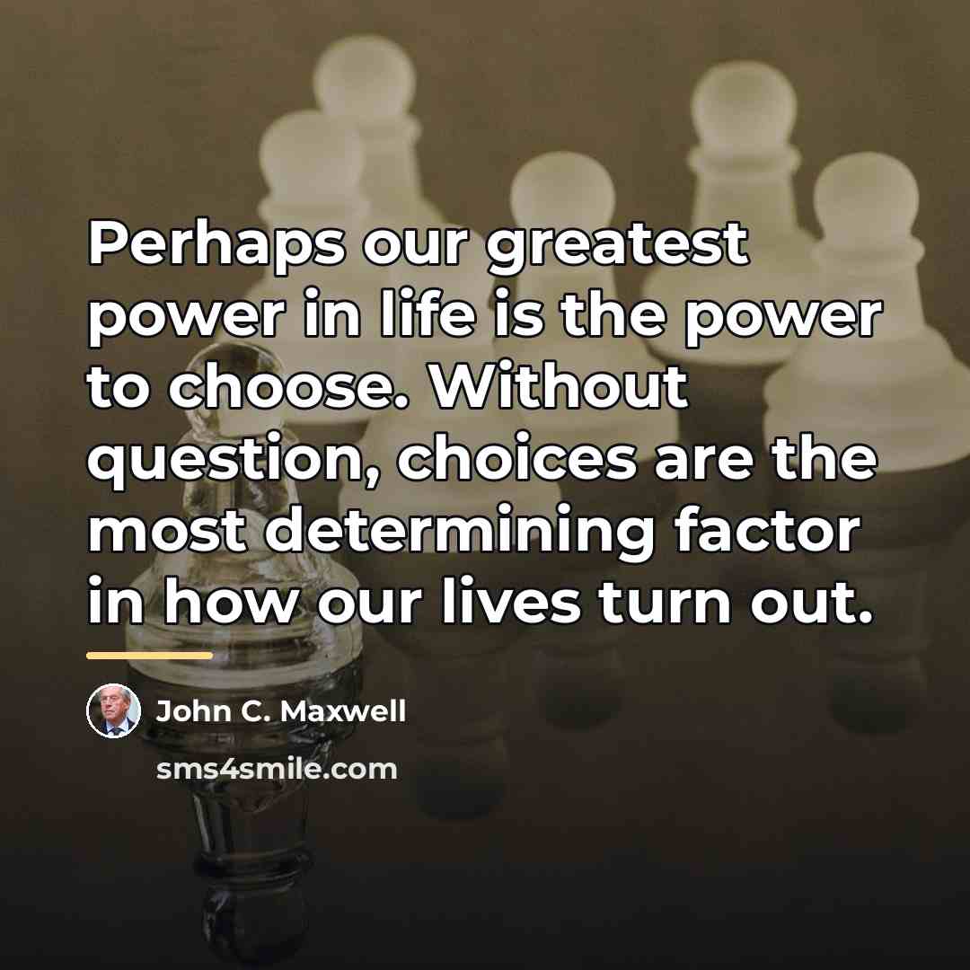 “Perhaps our greatest power in life is the power to…” quote by John C. Maxwell