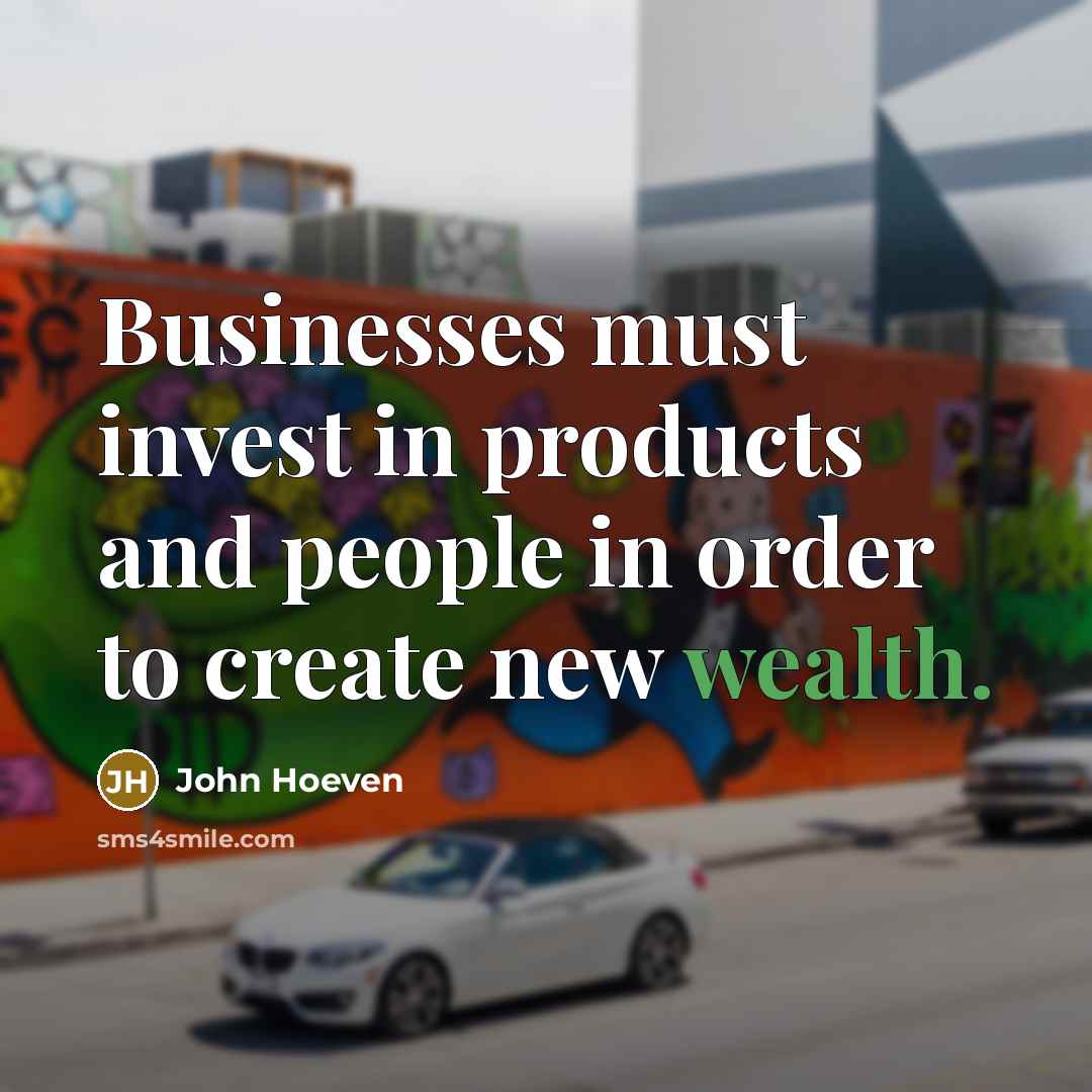 “Businesses must invest in products and people in order to…” quote by John Hoeven