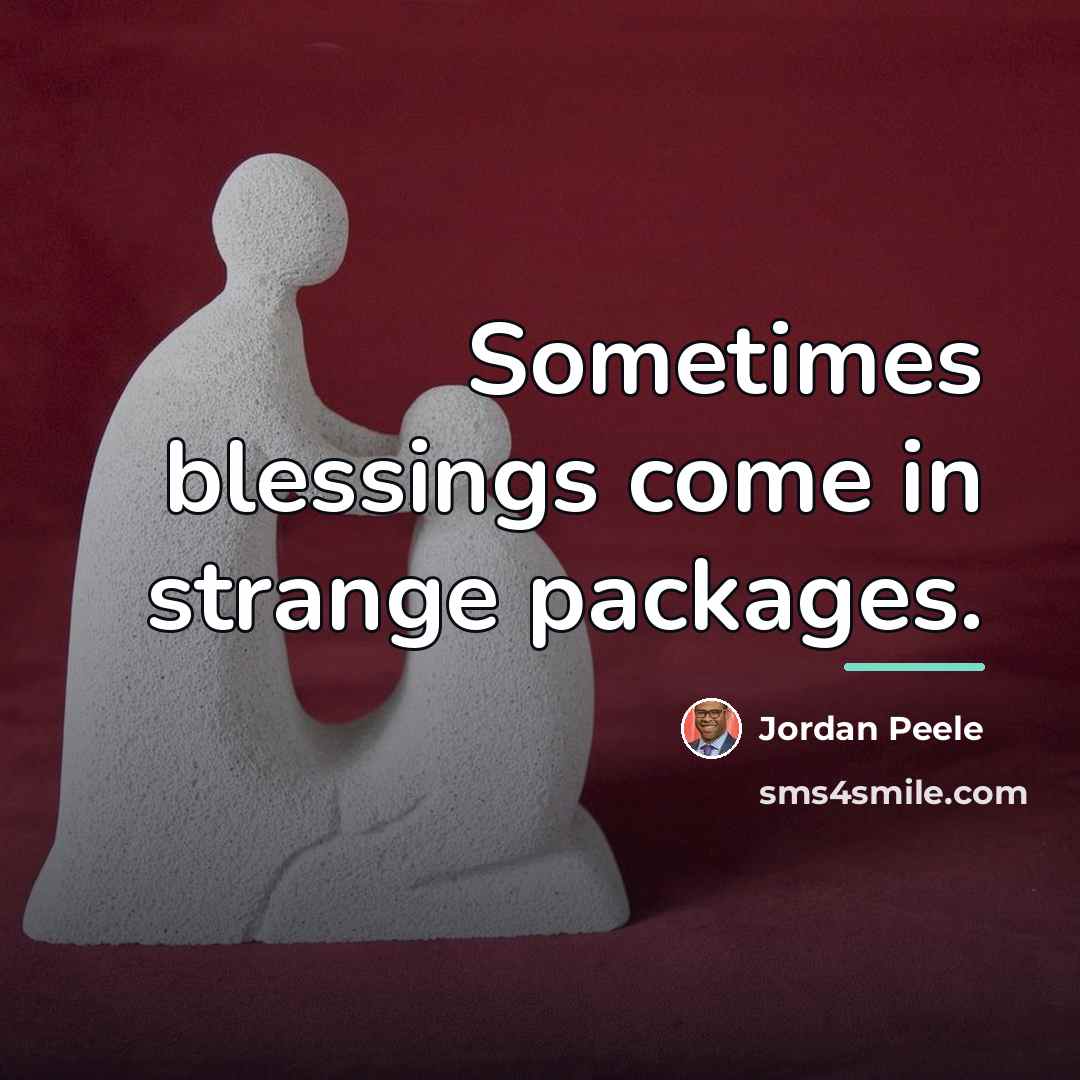 “Sometimes blessings come in strange packages.…” quote by Jordan Peele