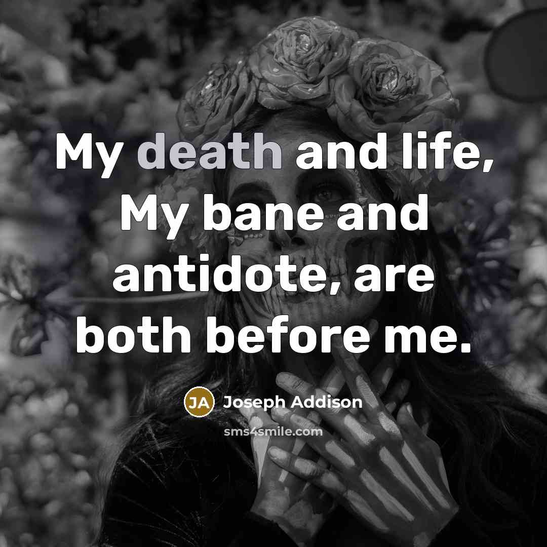 “My death and life, My bane and antidote, are both…” quote by Joseph Addison