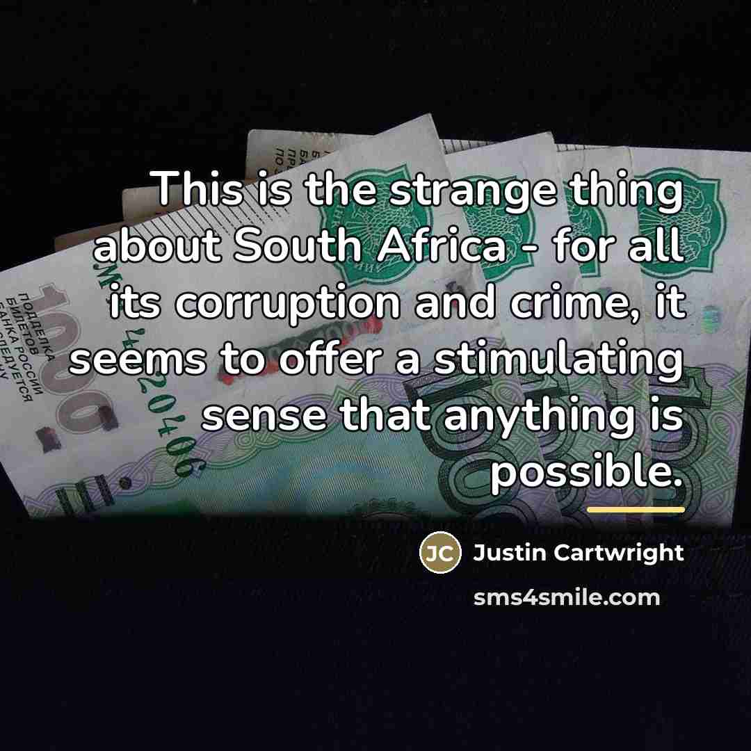 “This is the strange thing about South Africa - for…” quote by Justin Cartwright