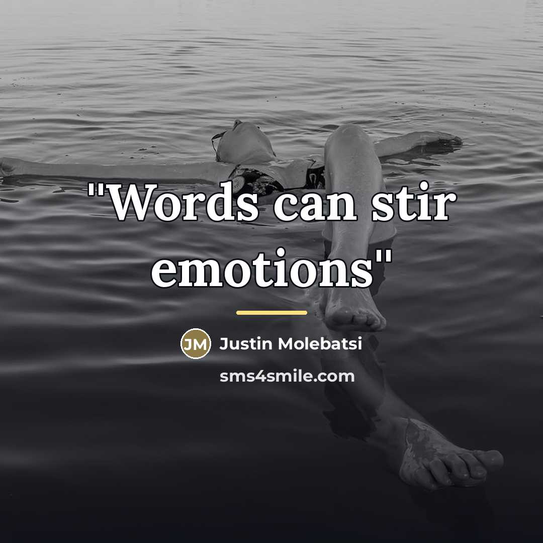 “''Words can stir emotions''…” quote by Justin Molebatsi