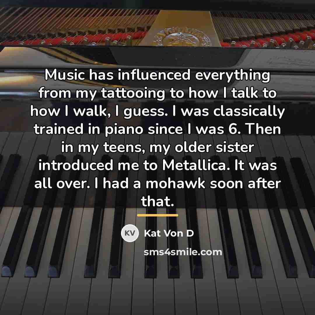 “Music has influenced everything from my tattooing to how I…” quote by Kat Von D