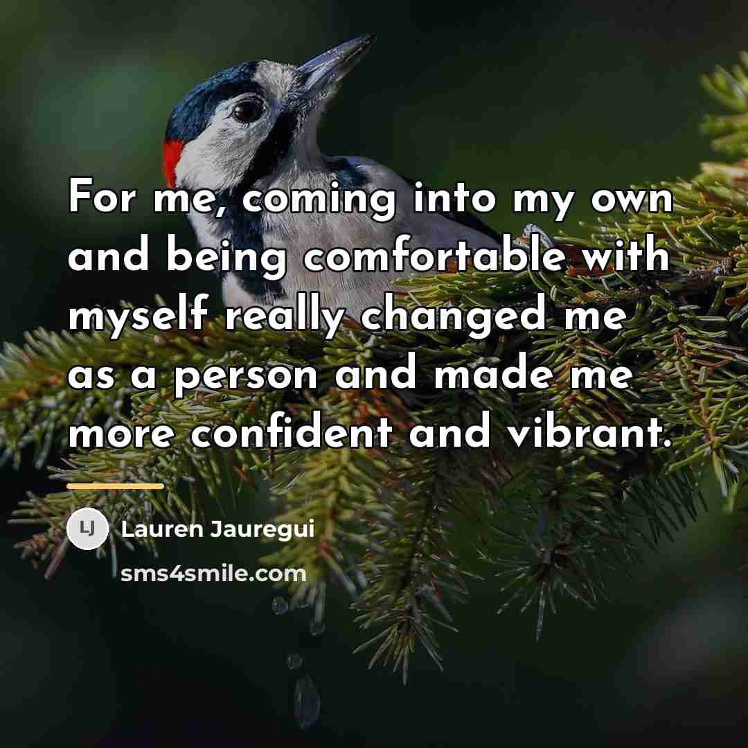 “For me, coming into my own and being comfortable with…” quote by Lauren Jauregui
