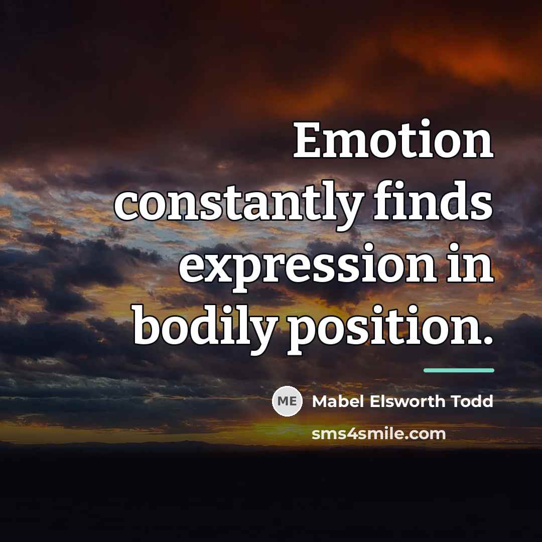 “Emotion constantly finds expression in bodily position.…” quote by Mabel Elsworth Todd