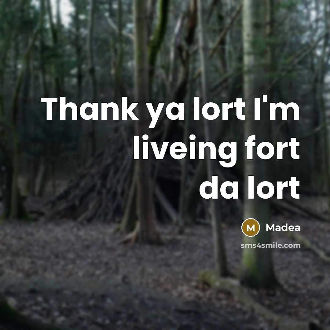“Thank ya lort I'm liveing fort da lort…” quote by Madea