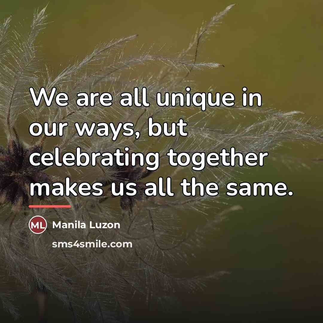 “We are all unique in our ways, but celebrating together…” quote by Manila Luzon
