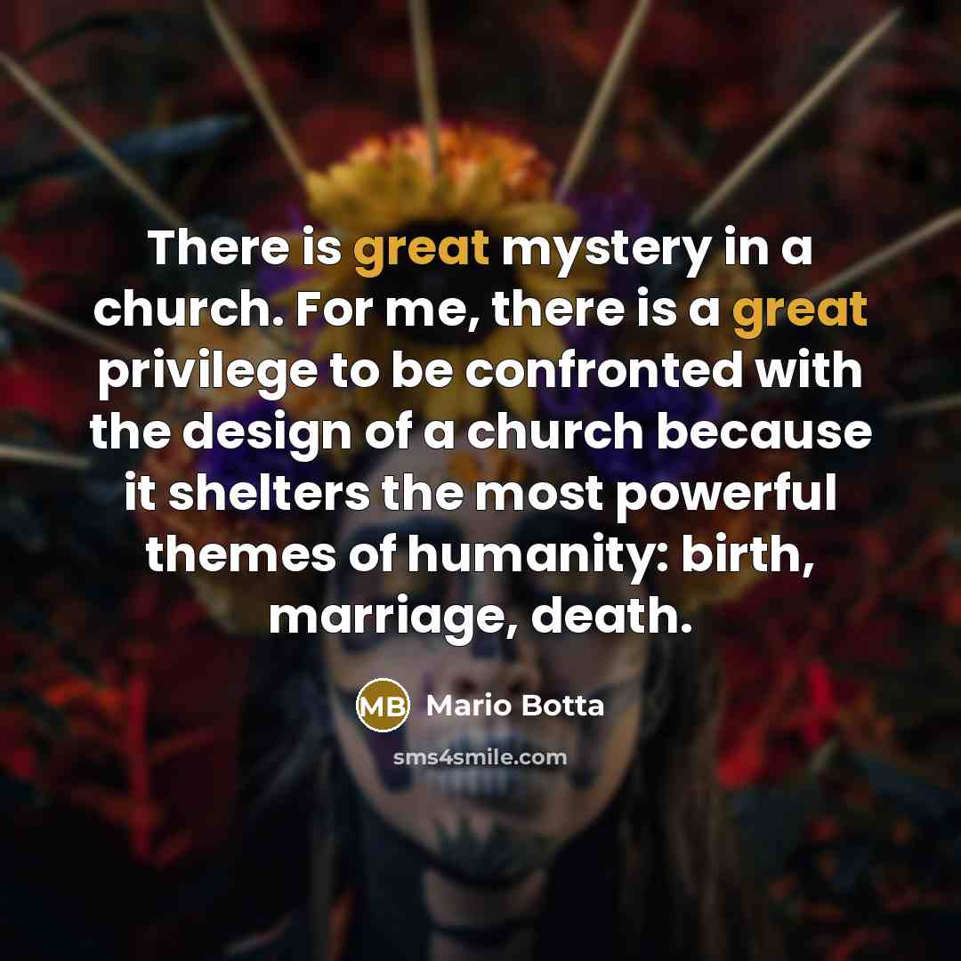 “There is great mystery in a church. For me, there…” quote by Mario Botta