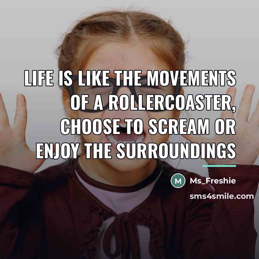 “Life Is Like The Movements Of A RollerCoaster, Choose To…” quote by Ms_Freshie