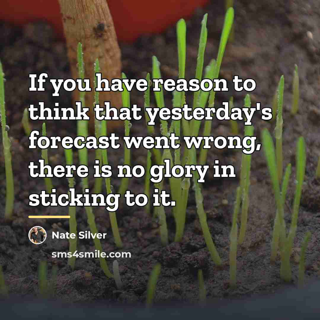 “If you have reason to think that yesterday's forecast went…” quote by Nate Silver