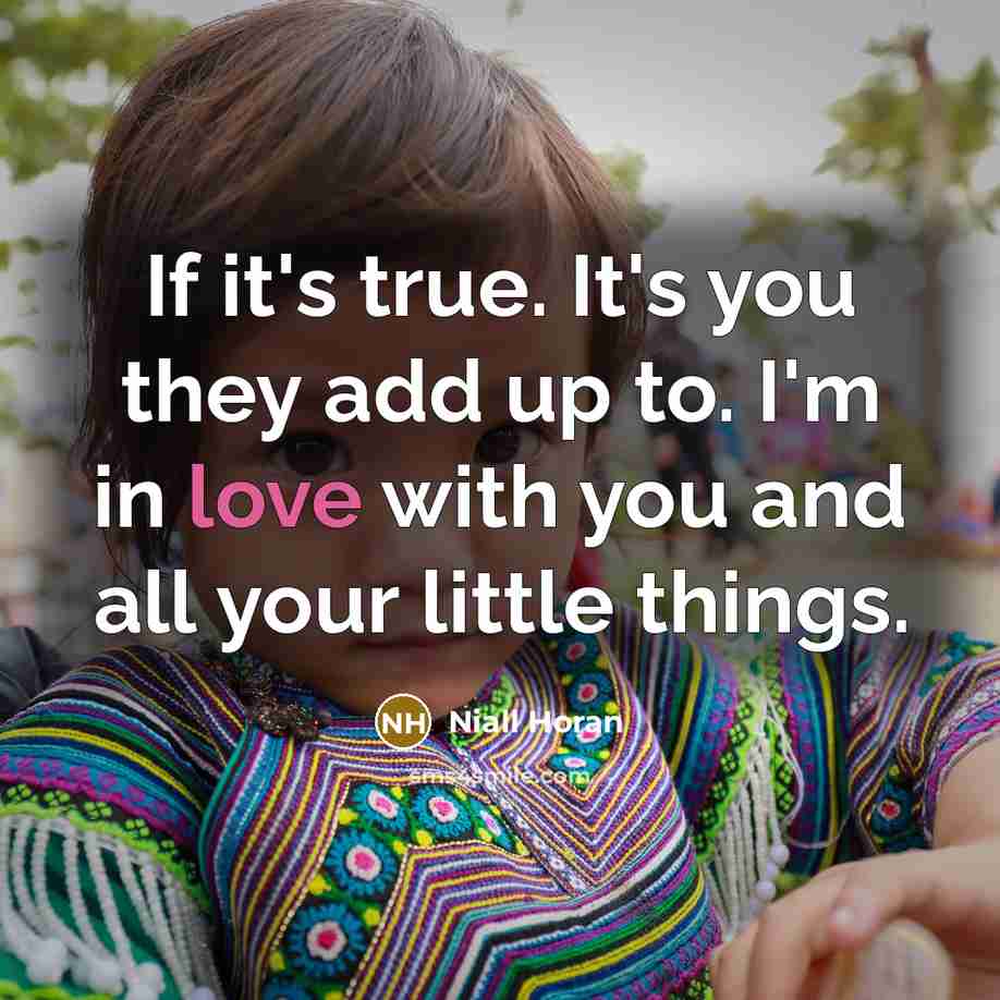 “If it's true. It's you they add up to. I'm…” quote by Niall Horan
