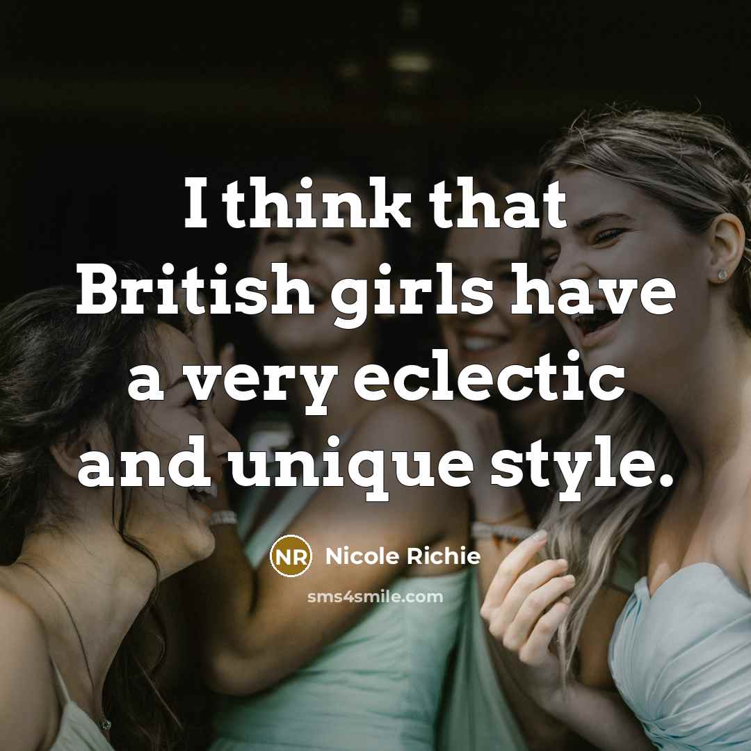 “I think that British girls have a very eclectic and…” quote by Nicole Richie