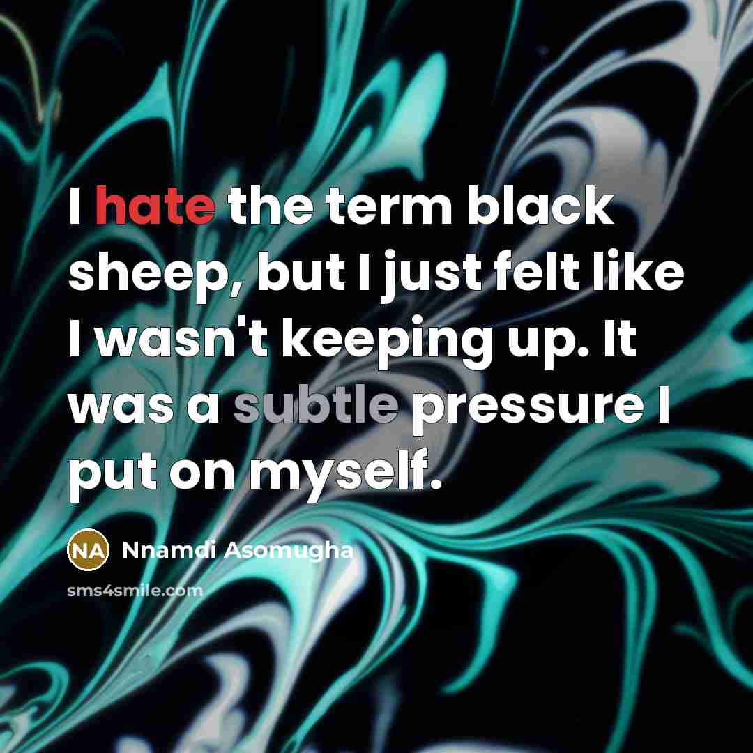 “I hate the term black sheep, but I just felt…” quote by Nnamdi Asomugha
