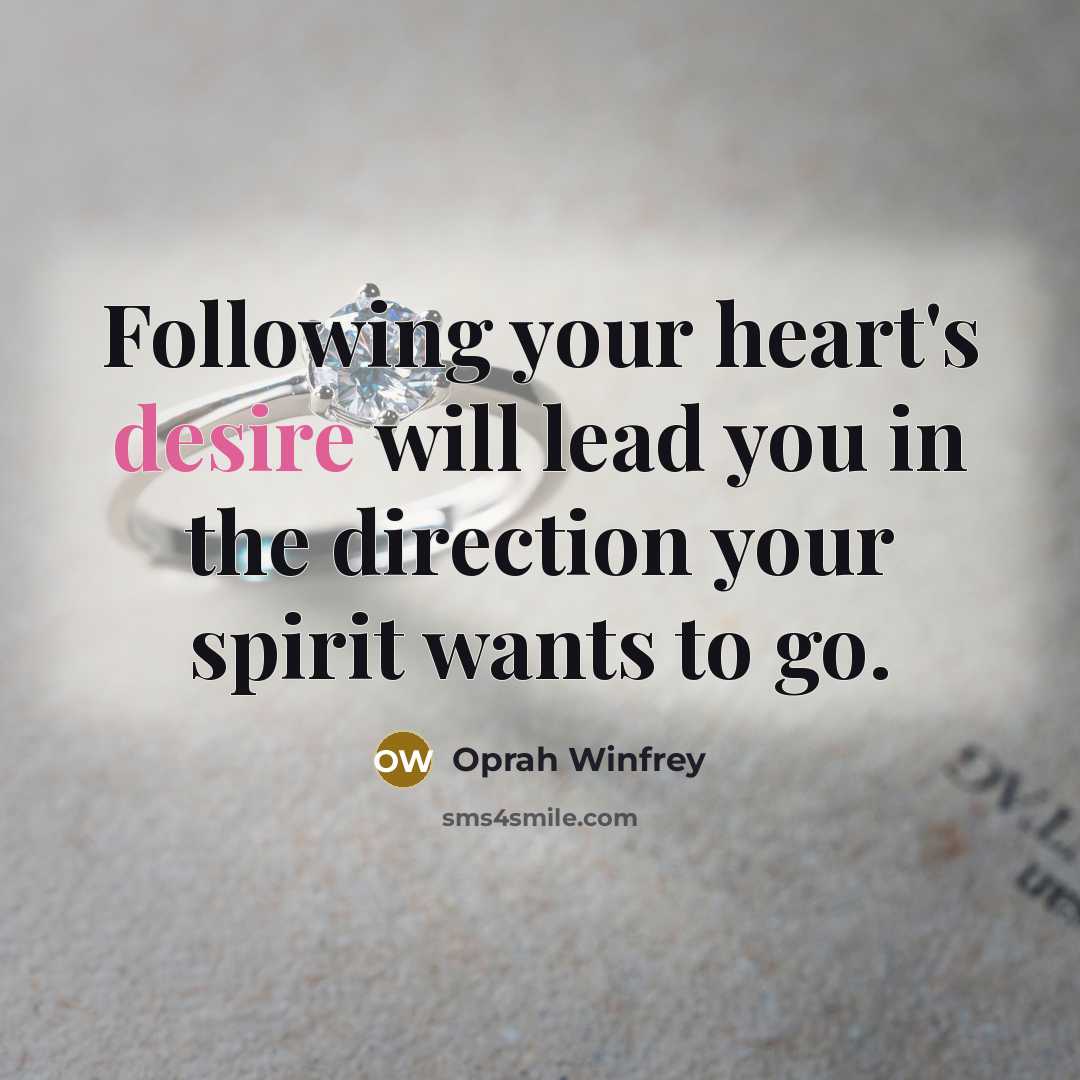 “Following your heart's desire will lead you in the direction…” quote by Oprah Winfrey