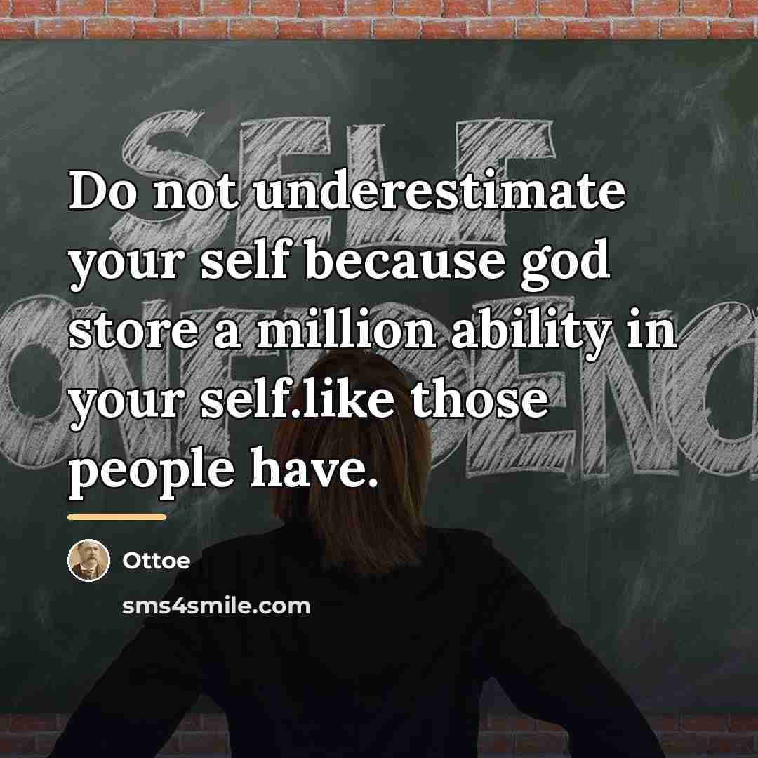 “Do not underestimate your self because god store a million…” quote by Ottoe