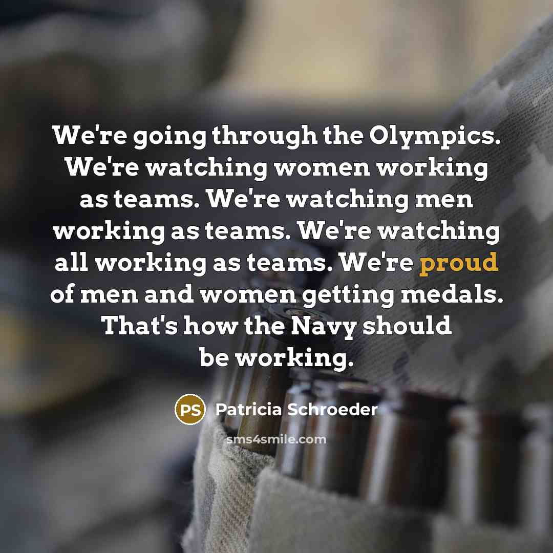“We're going through the Olympics. We're watching women working as…” quote by Patricia Schroeder