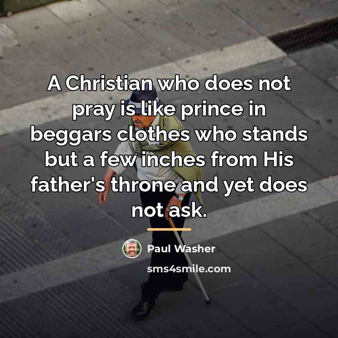 “A Christian who does not pray is like prince in…” quote by Paul Washer