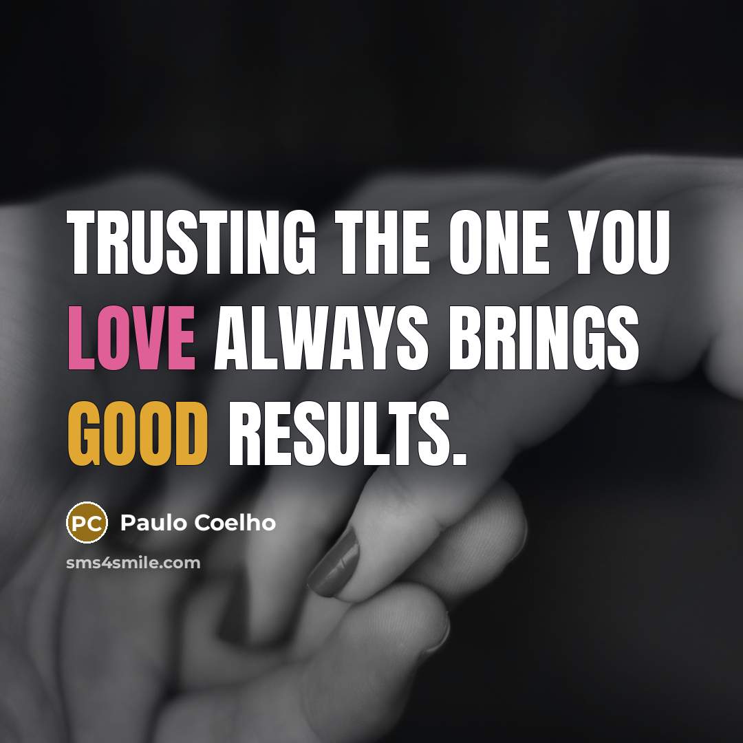 “Trusting the one you love always brings good results.…” quote by Paulo Coelho