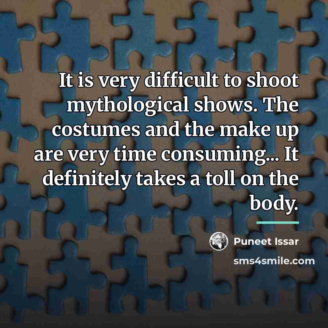 “It is very difficult to shoot mythological shows. The costumes…” quote by Puneet Issar