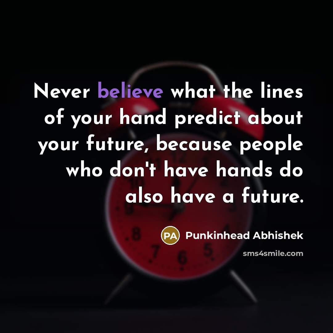 “Never believe what the lines of your hand predict about…” quote by Punkinhead Abhishek