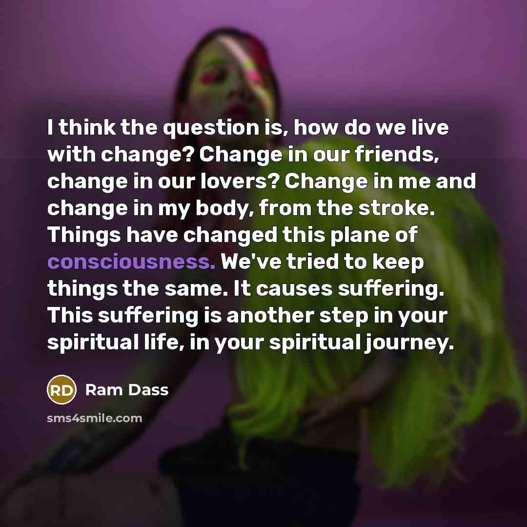 “I think the question is, how do we live with…” quote by Ram Dass