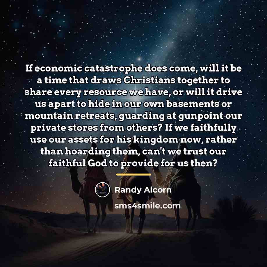 “If economic catastrophe does come, will it be a time…” quote by Randy Alcorn