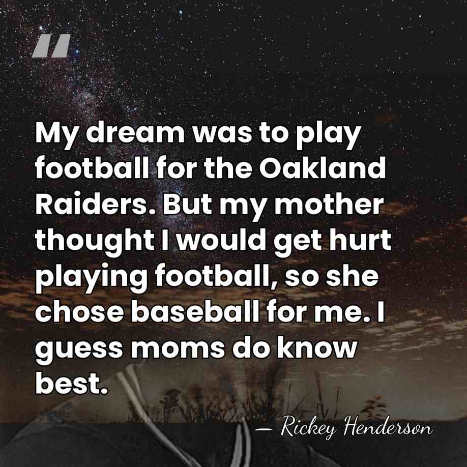 My dream was to play football for the Oakland Raiders. But my&hellip; - Rickey Henderson