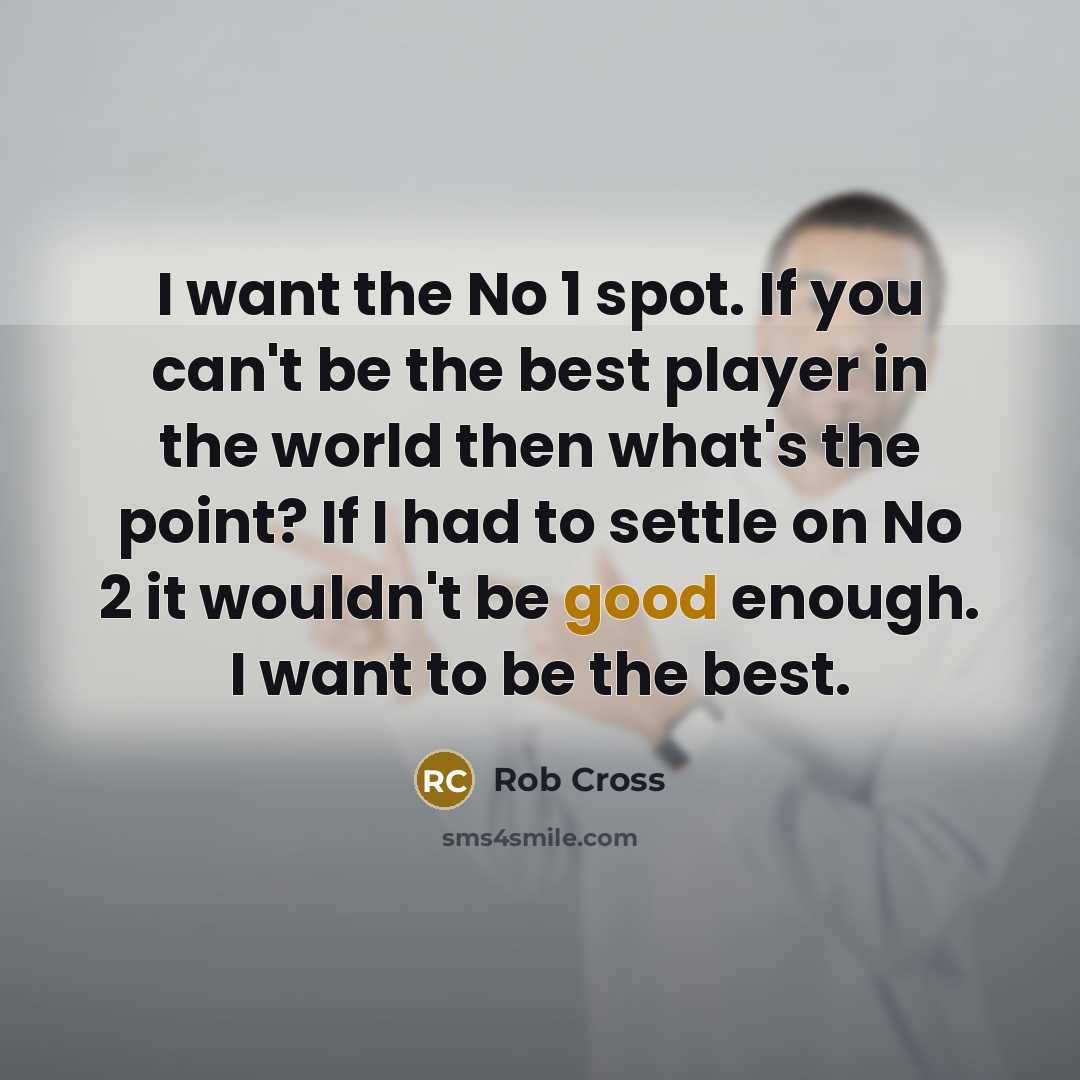 “I want the No 1 spot. If you can't be…” quote by Rob Cross