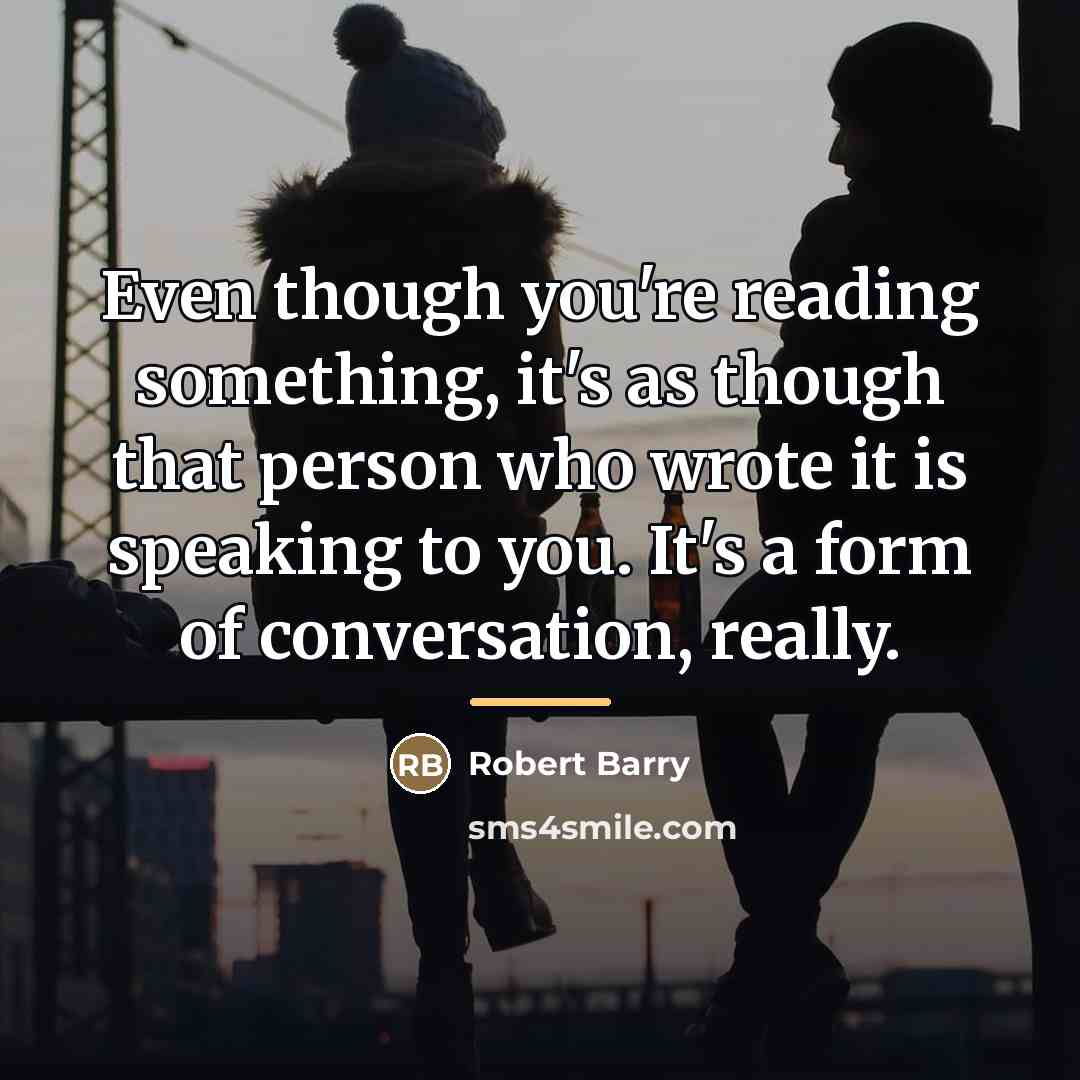 “Even though you're reading something, it's as though that person…” quote by Robert Barry